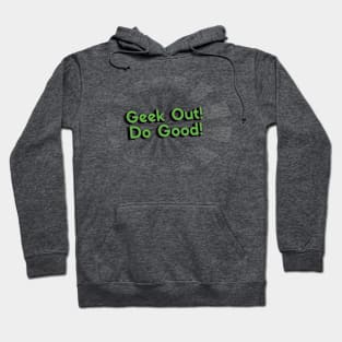 Geek Out! Do Good! Hoodie